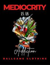 Mediocrity is an addiction t shirt